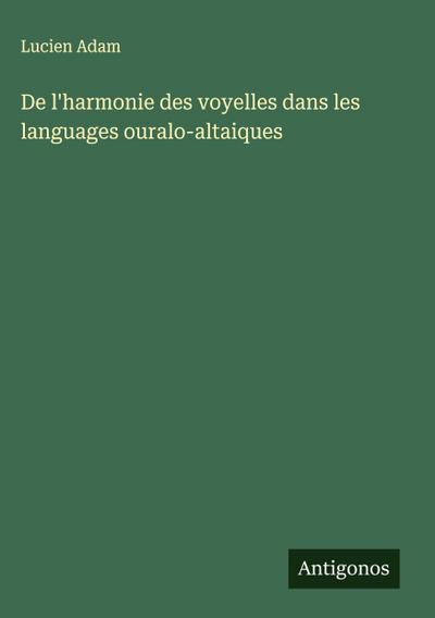 De l’harmonie des voyelles dans les languages ouralo-altaiques