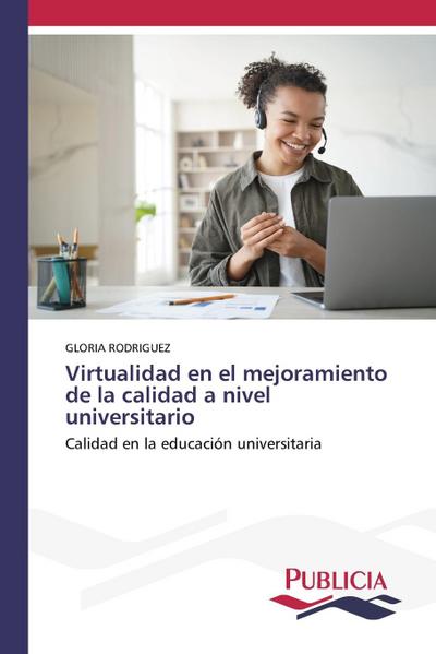 Virtualidad en el mejoramiento de la calidad a nivel universitario
