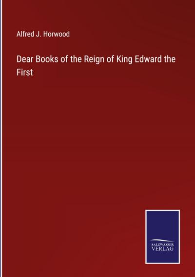 Dear Books of the Reign of King Edward the First