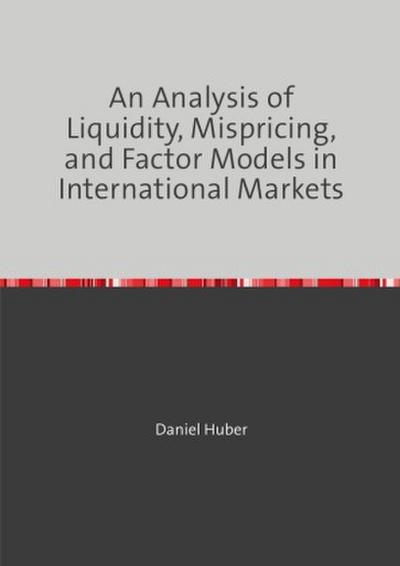 An Analysis of Liquidity, Mispricing, and Factor Models in International Markets