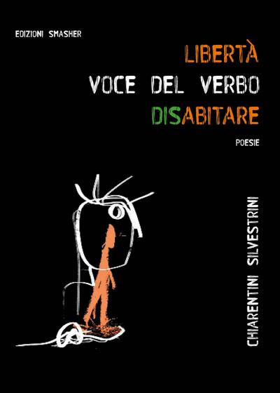 Chiarentini, F: Libertà: voce del verbo disabitare’