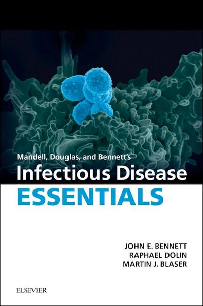 Mandell, Douglas and Bennett’s Infectious Disease Essentials E-Book