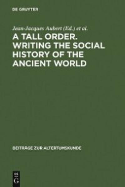 A Tall Order. Writing the Social History of the Ancient World