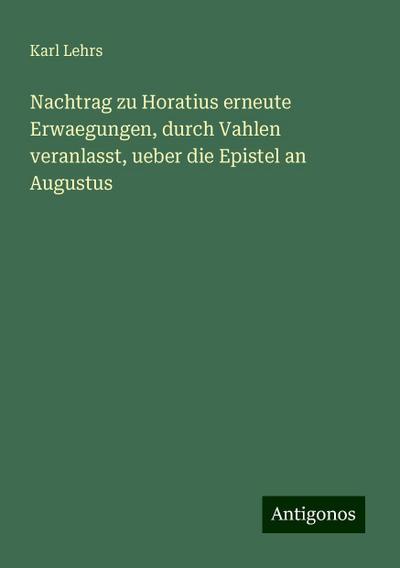 Lehrs, K: Nachtrag zu Horatius erneute Erwaegungen, durch Va