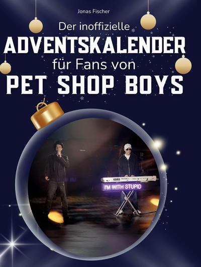 Der inoffizielle Adventskalender für Fans von Pet Shop Boys