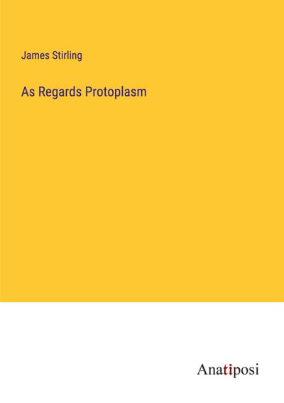 As Regards Protoplasm