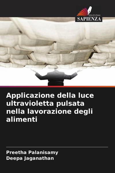 Applicazione della luce ultravioletta pulsata nella lavorazione degli alimenti