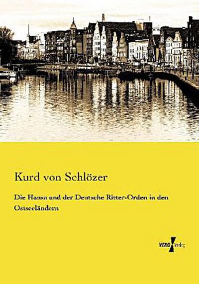 Die Hansa und der Deutsche Ritter-Orden in den Ostseeländern