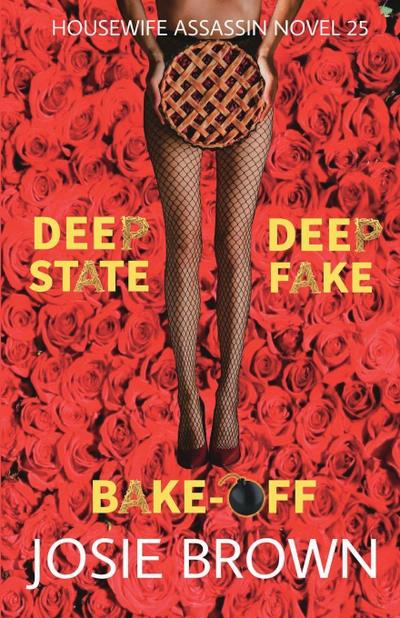 The Housewife Assassin’s Deep Fake Deep State Bake-Off