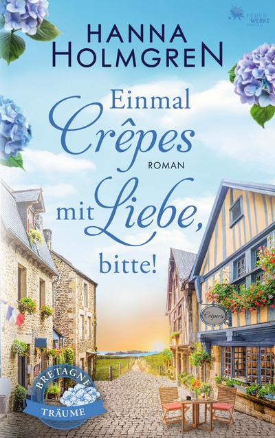 Einmal Crepes mit Liebe, bitte! (Bretagne-Träume)