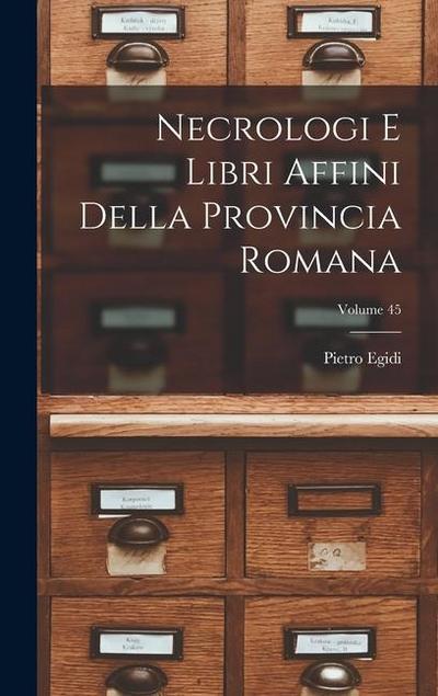 Necrologi e libri affini della Provincia romana; Volume 45