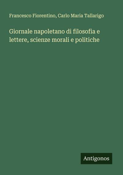 Giornale napoletano di filosofia e lettere, scienze morali e politiche