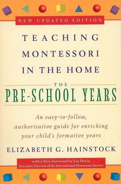 Teaching Montessori in the Home: Pre-School Years