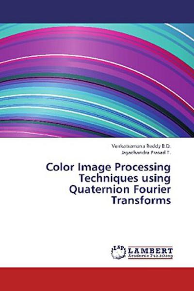 Color Image Processing Techniques using Quaternion Fourier Transforms