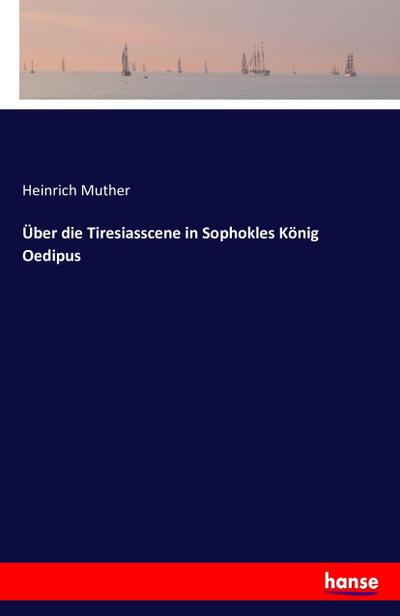 Über die Tiresiasscene in Sophokles König Oedipus