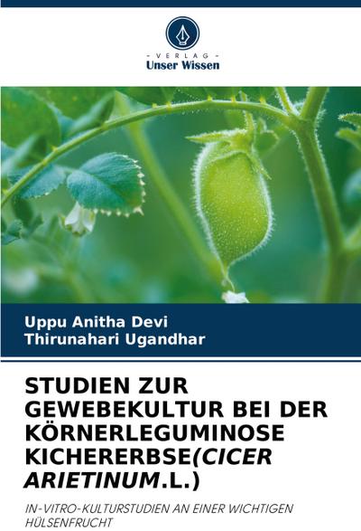 STUDIEN ZUR GEWEBEKULTUR BEI DER KÖRNERLEGUMINOSE KICHERERBSE(CICER ARIETINUM.L.)