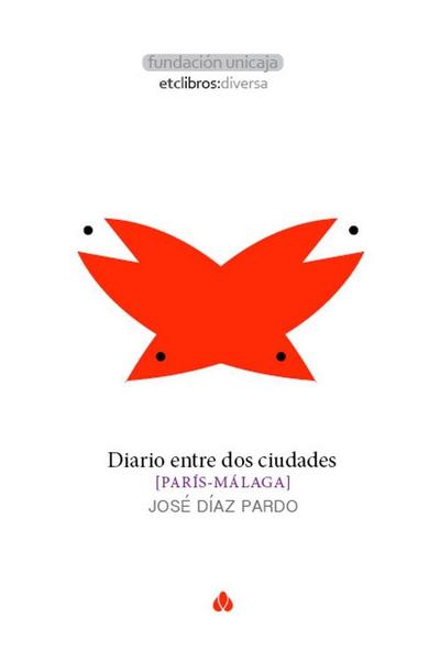 Diario entre dos ciudades : (París-Málaga)