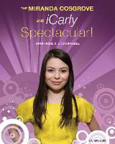 The Miranda Cosgrove and Icarly Spectacular!