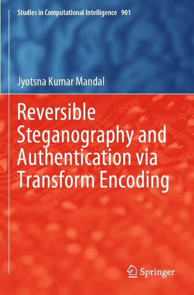 Reversible Steganography and Authentication via Transform Encoding