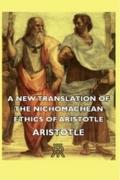 New Translation of the Nichomachean Ethics of Aris