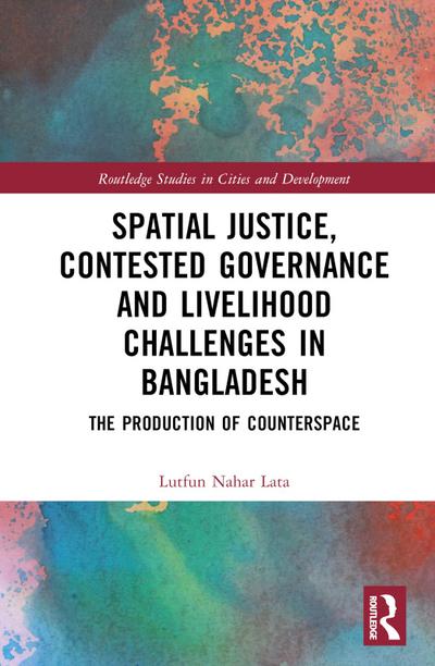 Spatial Justice, Contested Governance and Livelihood Challenges in Bangladesh
