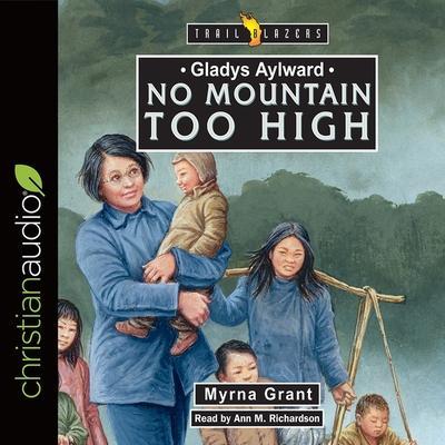 Gladys Aylward: No Mountain Too High Lib/E