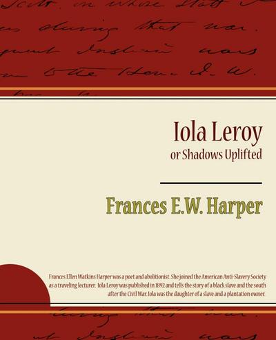 Iola Leroy or Shadows Uplifted