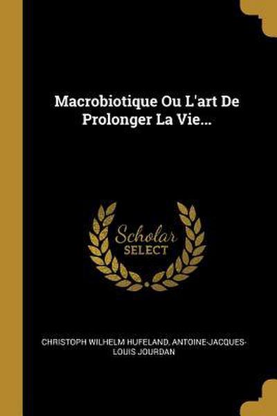 Macrobiotique Ou L’art De Prolonger La Vie...