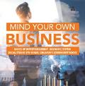 Mind Your Own Business | Basics of Entrepreneurship | Economic System | Social Studies 5th Grade | Children’s Government Books