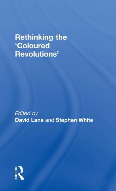 Rethinking the ’Coloured Revolutions’