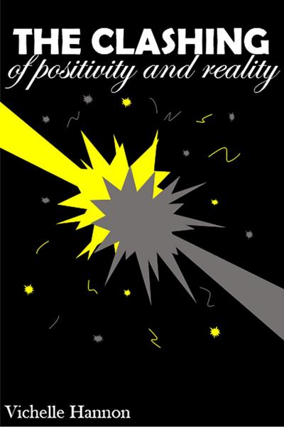 The Clashing of Positivity and Reality (Independent Thinking, #1)