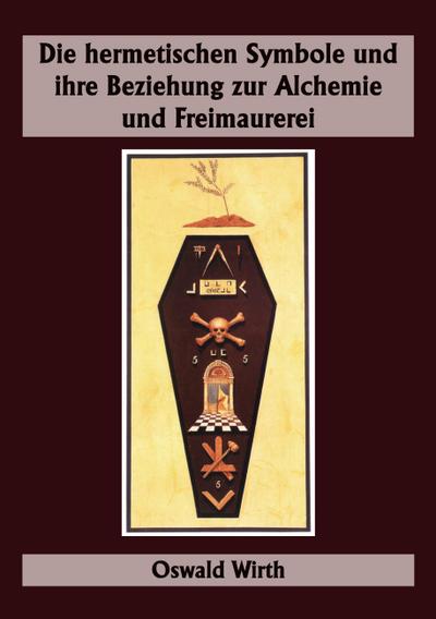 Die hermetischen Symbole und ihre Beziehung zur Alchemie und Freimaurerei