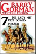 ¿Die Lady mit dem Bowiemesser: Barry Gorman Western Edition 7