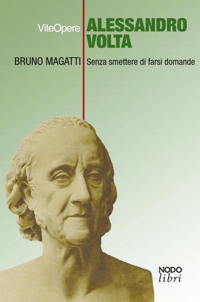 Magatti, B: Alessandro Volta. Senza smettere di farsi domand