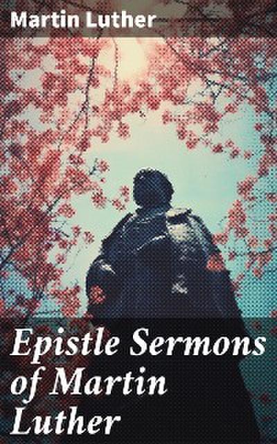 Epistle Sermons of Martin Luther