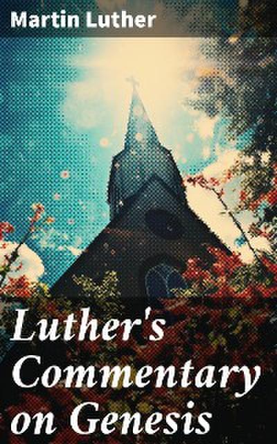 Luther’s Commentary on Genesis