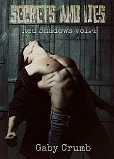 Secrets and Lies. Red Shadows Volume 4