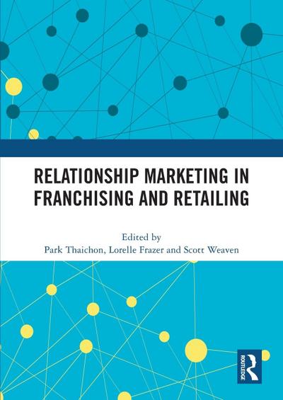 Relationship Marketing in Franchising and Retailing
