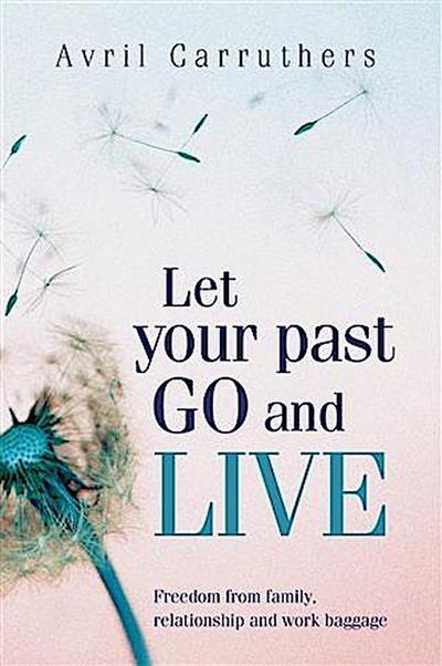 Let Your Past Go and Live