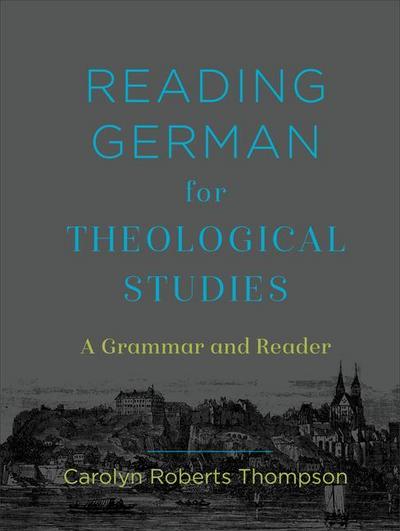 Reading German for Theological Studies - A Grammar and Reader