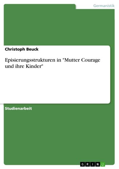 Episierungsstrukturen in "Mutter Courage und ihre Kinder"
