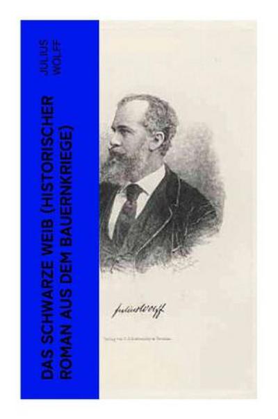 Das schwarze Weib (Historischer Roman aus dem Bauernkriege)