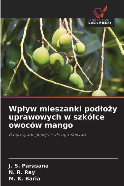 Wp¿yw mieszanki pod¿o¿y uprawowych w szkó¿ce owoców mango