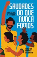 Saudades do que nunca fomos