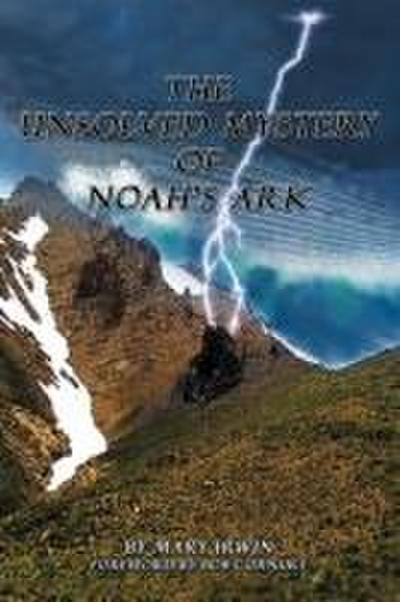 The Unsolved Mystery of Noah’s Ark