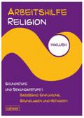Arbeitshilfe Religion inklusiv Grundstufe und Sekundarstufe I Basisband: Einführung Grundlagen und Methoden