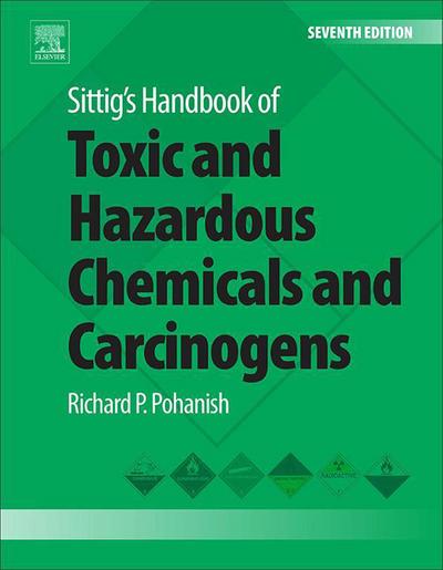 Sittig’s Handbook of Toxic and Hazardous Chemicals and Carcinogens