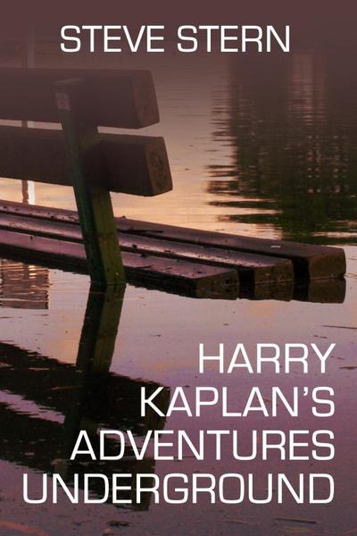 Harry Kaplan’s Adventures Underground
