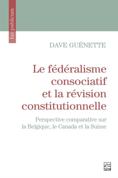 Le fédéralisme consociatif et la révision constitutionnelle