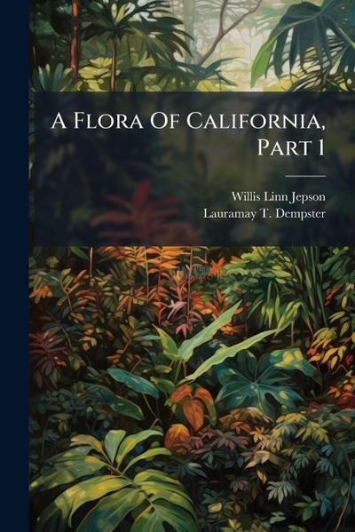 A Flora Of California, Part 1